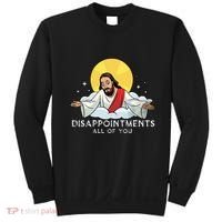 Disappointments All Of You Jesus God Sarcastic Humor Sweatshirt thumb 0