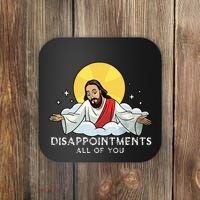 Disappointments All Of You Jesus God Sarcastic Humor Coaster thumb 0