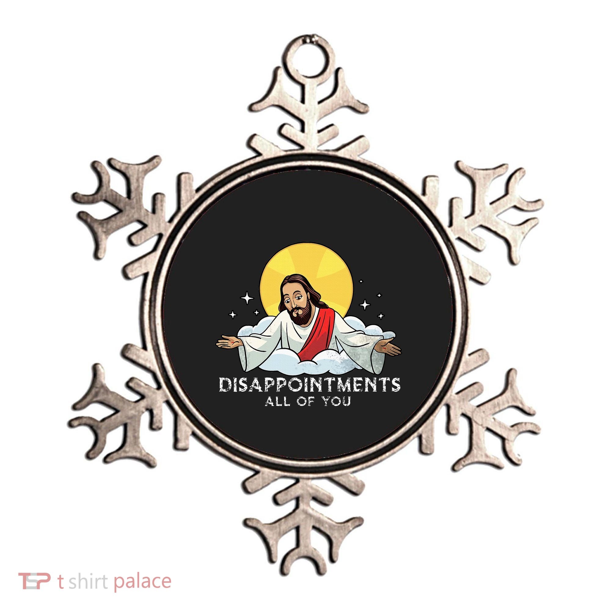 Disappointments All Of You Jesus God Sarcastic Humor Ornament
