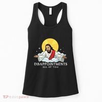 Disappointments All Of You Jesus God Sarcastic Humor Women's Tank Top thumb 0