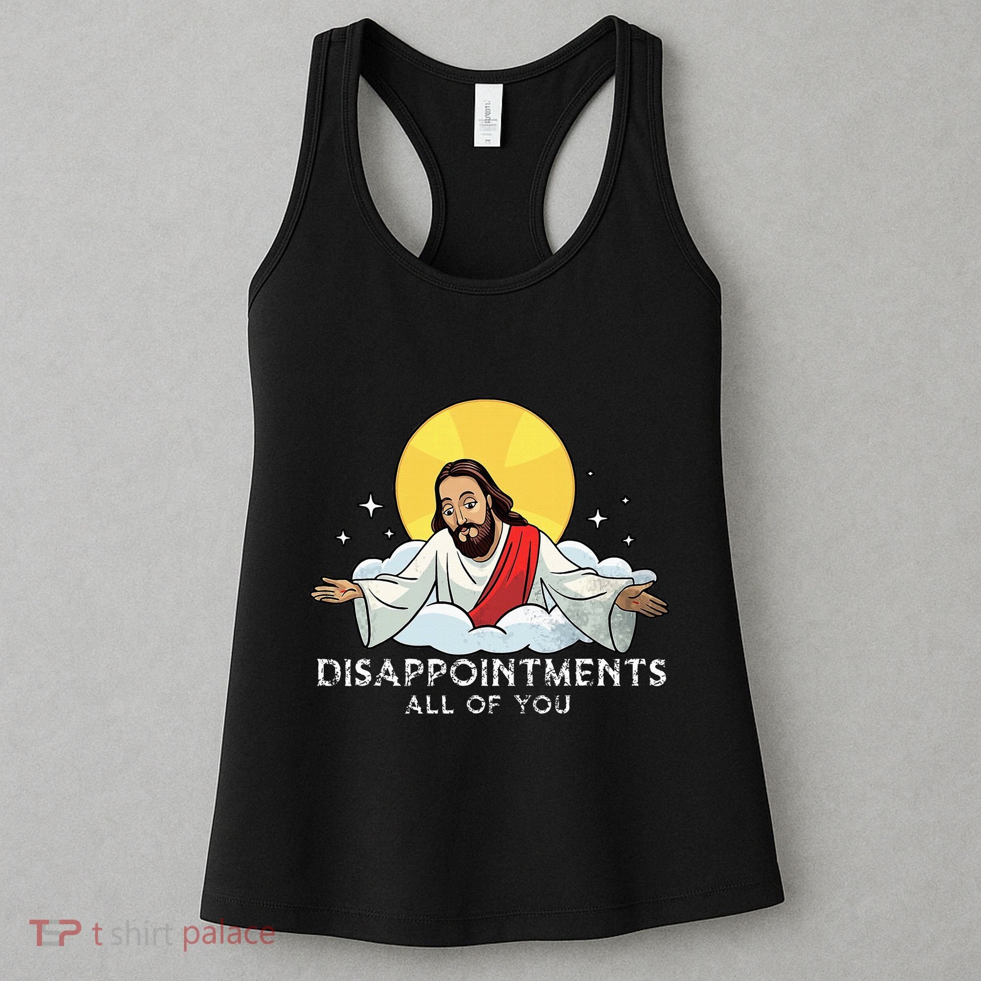 Disappointments All Of You Jesus God Sarcastic Humor Women's Tank Top