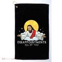 Disappointments All Of You Jesus God Sarcastic Humor Golf Towel thumb 0