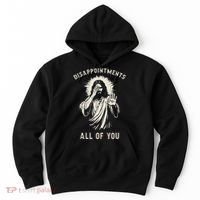 Disappointments All Of You Funny Sarcastic Jesus Christian Hoodie thumb 0