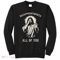 Disappointments All Of You Funny Sarcastic Jesus Christian Sweatshirt thumb 0