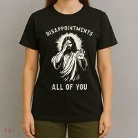 Disappointments All Of You Funny Sarcastic Jesus Christian T-Shirt thumb 4