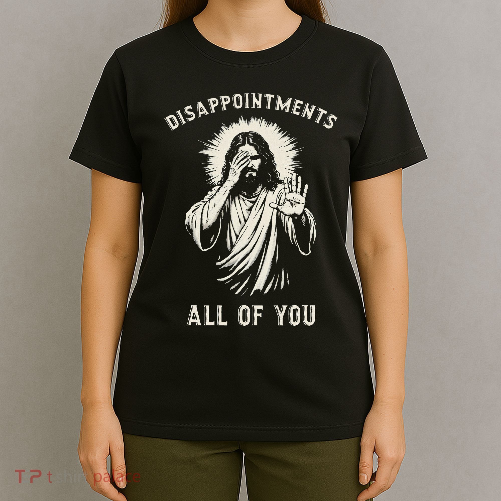 Disappointments All Of You Funny Sarcastic Jesus Christian T-Shirt