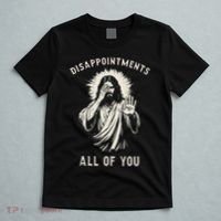 Disappointments All Of You Funny Sarcastic Jesus Christian T-Shirt thumb 5