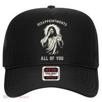 Disappointments All Of You Funny Sarcastic Jesus Christian Hat thumb 0