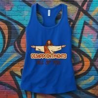 Disappointments All Of You Jesus Sarcastic Humor Love Gift Women's Tank Top thumb 3