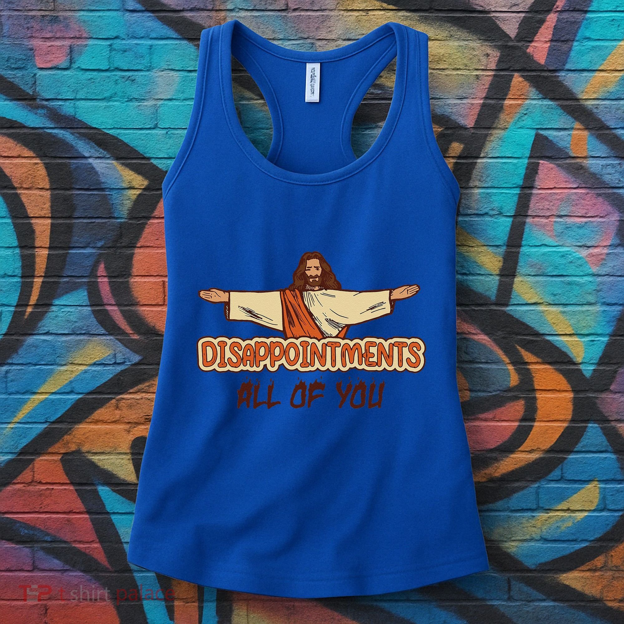 Disappointments All Of You Jesus Sarcastic Humor Love Gift Women's Tank Top