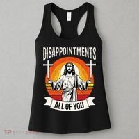 Disappointments All Of You Jesus Christian Jesus God Beliefs Women's Tank Top thumb 3