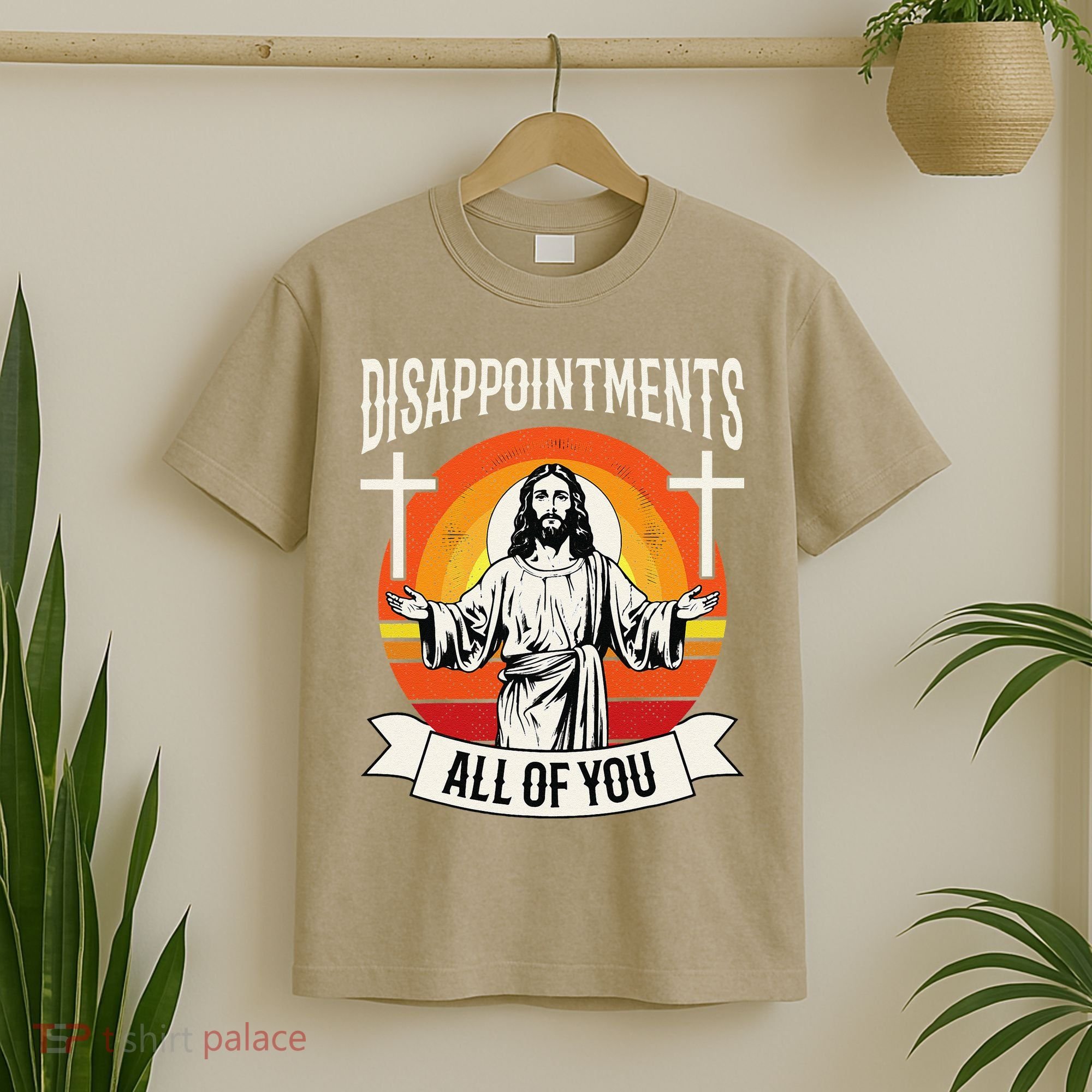Disappointments All Of You Jesus Christian Jesus God Beliefs T-Shirt