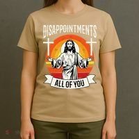 Disappointments All Of You Jesus Christian Jesus God Beliefs T-Shirt thumb 4