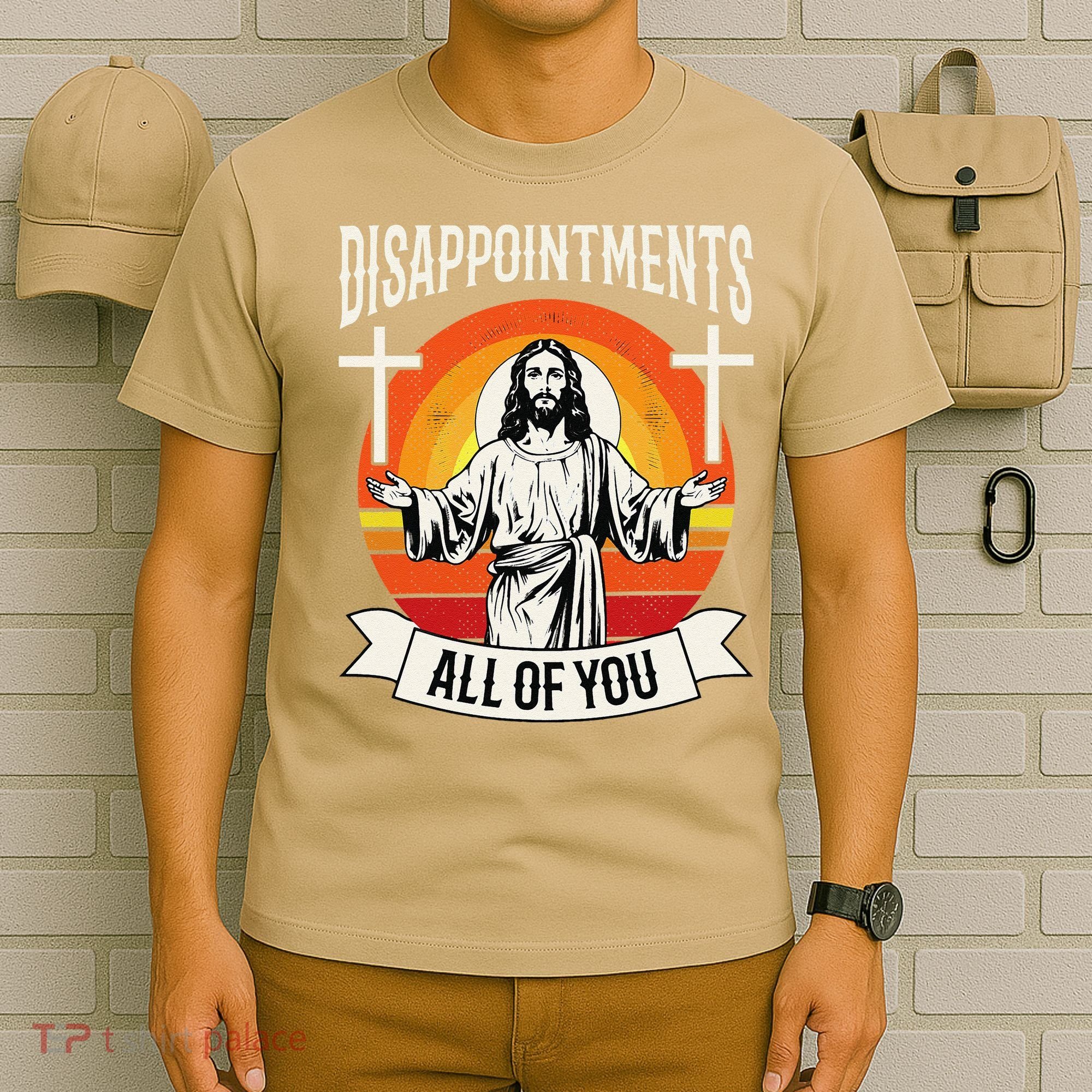 Disappointments All Of You Jesus Christian Jesus God Beliefs T-Shirt