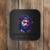 Disappointments All Of You Jesus Funny Sarcastic Christian Coaster thumb 0