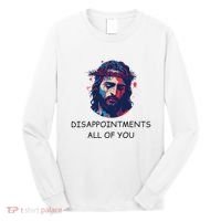 Disappointments All Of You Jesus Funny Sarcastic Christian Long Sleeve Shirt thumb 0