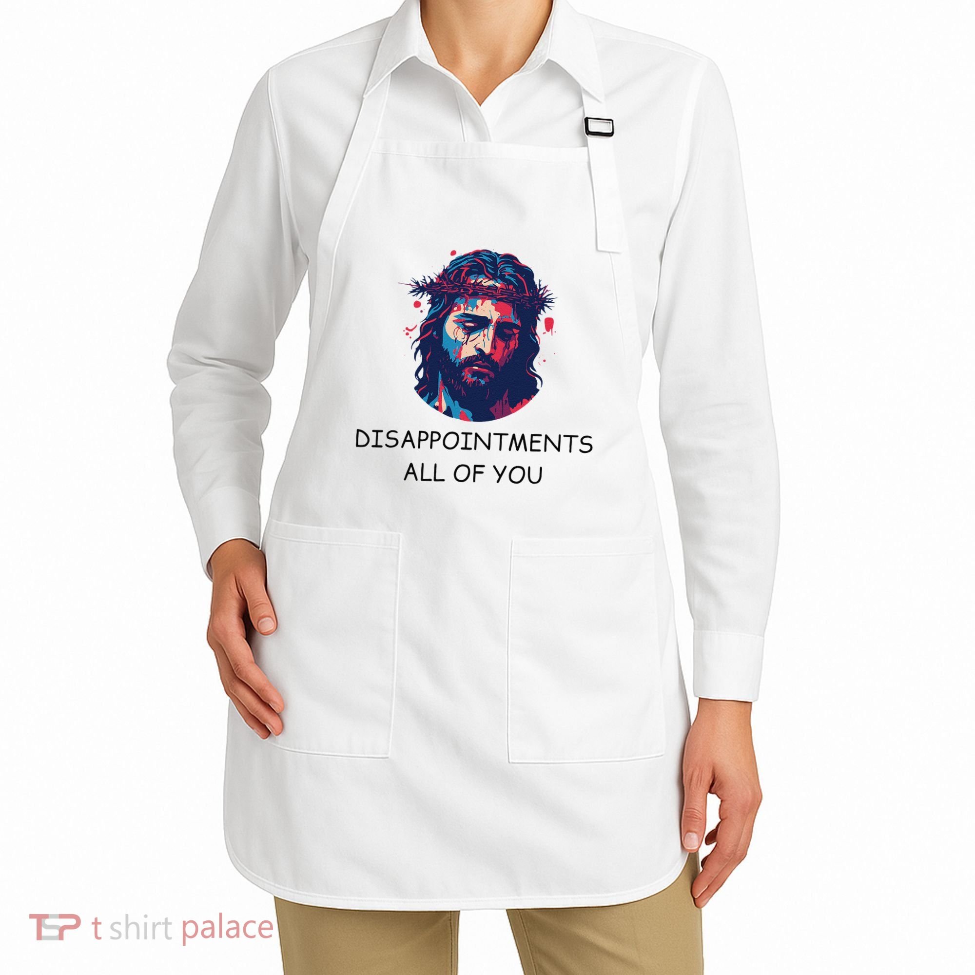 Disappointments All Of You Jesus Funny Sarcastic Christian Apron