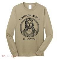 Disappointments All Of You Jesus Funny Sarcastic Christian Long Sleeve Shirt thumb 0