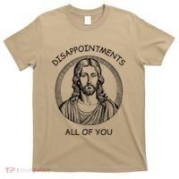 Disappointments All Of You Jesus Funny Sarcastic Christian T-Shirt thumb 0