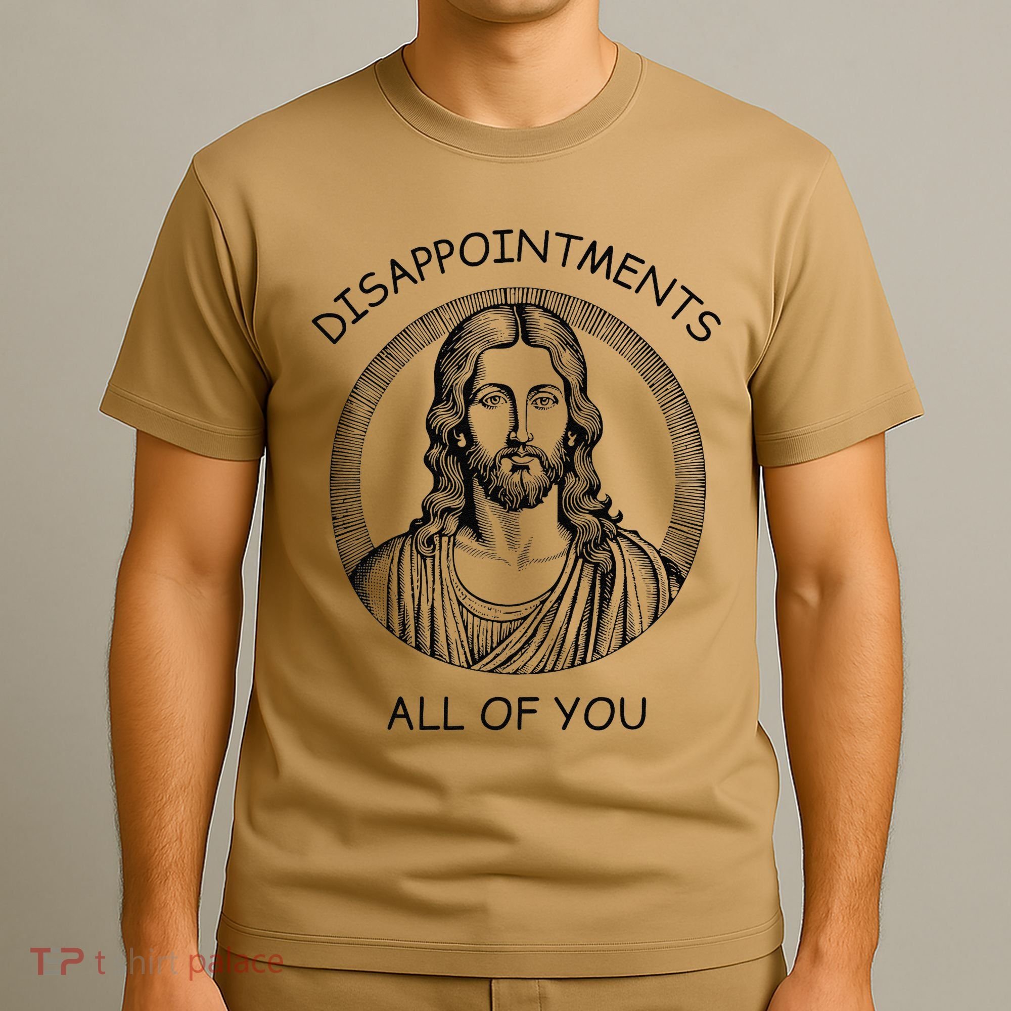 Disappointments All Of You Jesus Funny Sarcastic Christian T-Shirt