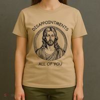 Disappointments All Of You Jesus Funny Sarcastic Christian T-Shirt thumb 4