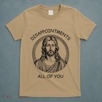 Disappointments All Of You Jesus Funny Sarcastic Christian T-Shirt thumb 5