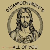Disappointments All Of You Jesus Funny Sarcastic Christian T-Shirt thumb 7