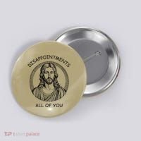 Disappointments All Of You Jesus Funny Sarcastic Christian Button thumb 0