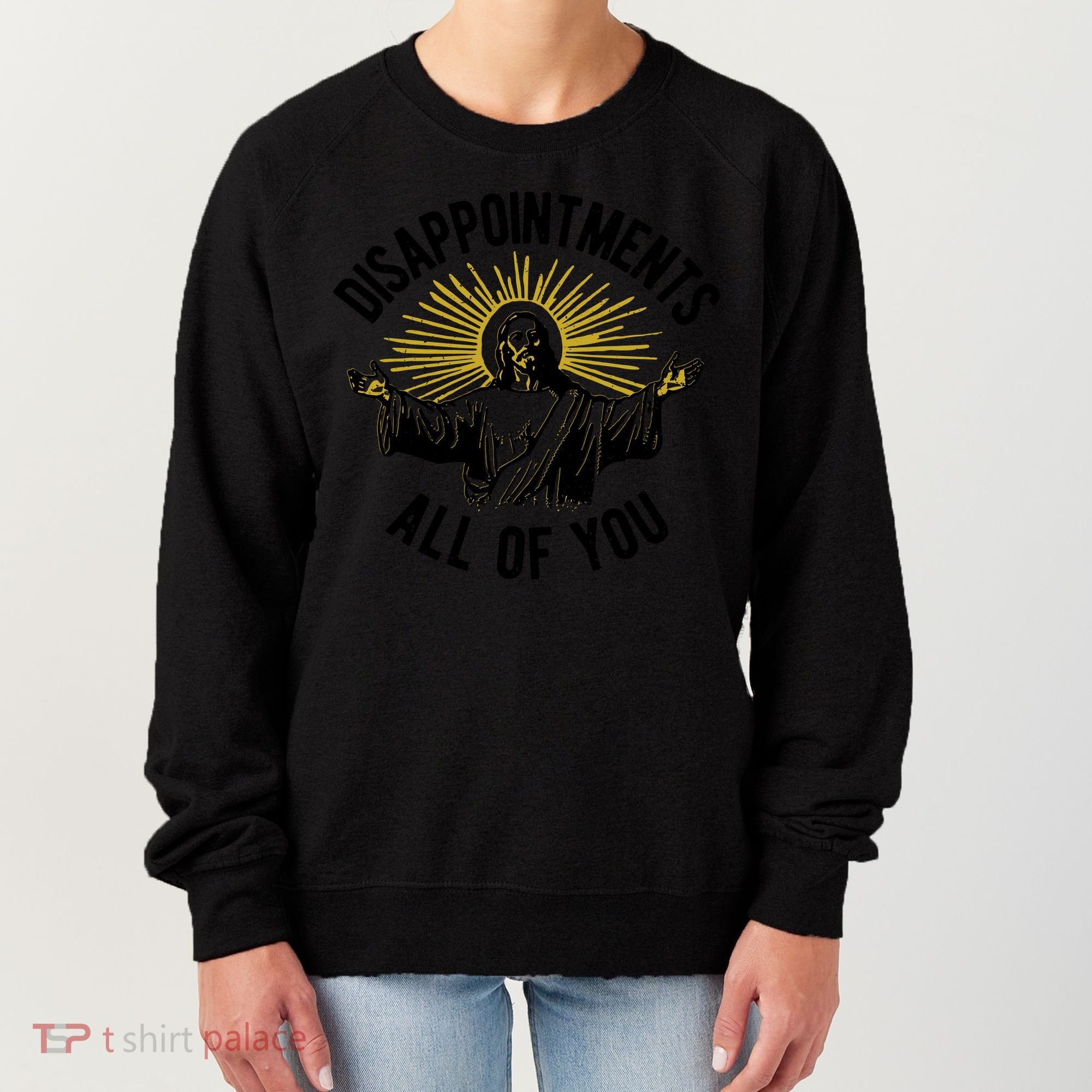 Disappointments All Of You Jesus Women's Sweatshirt