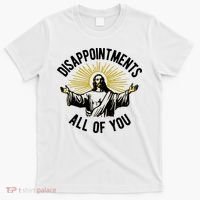 Disappointments All Of You Jesus T-Shirt thumb 0