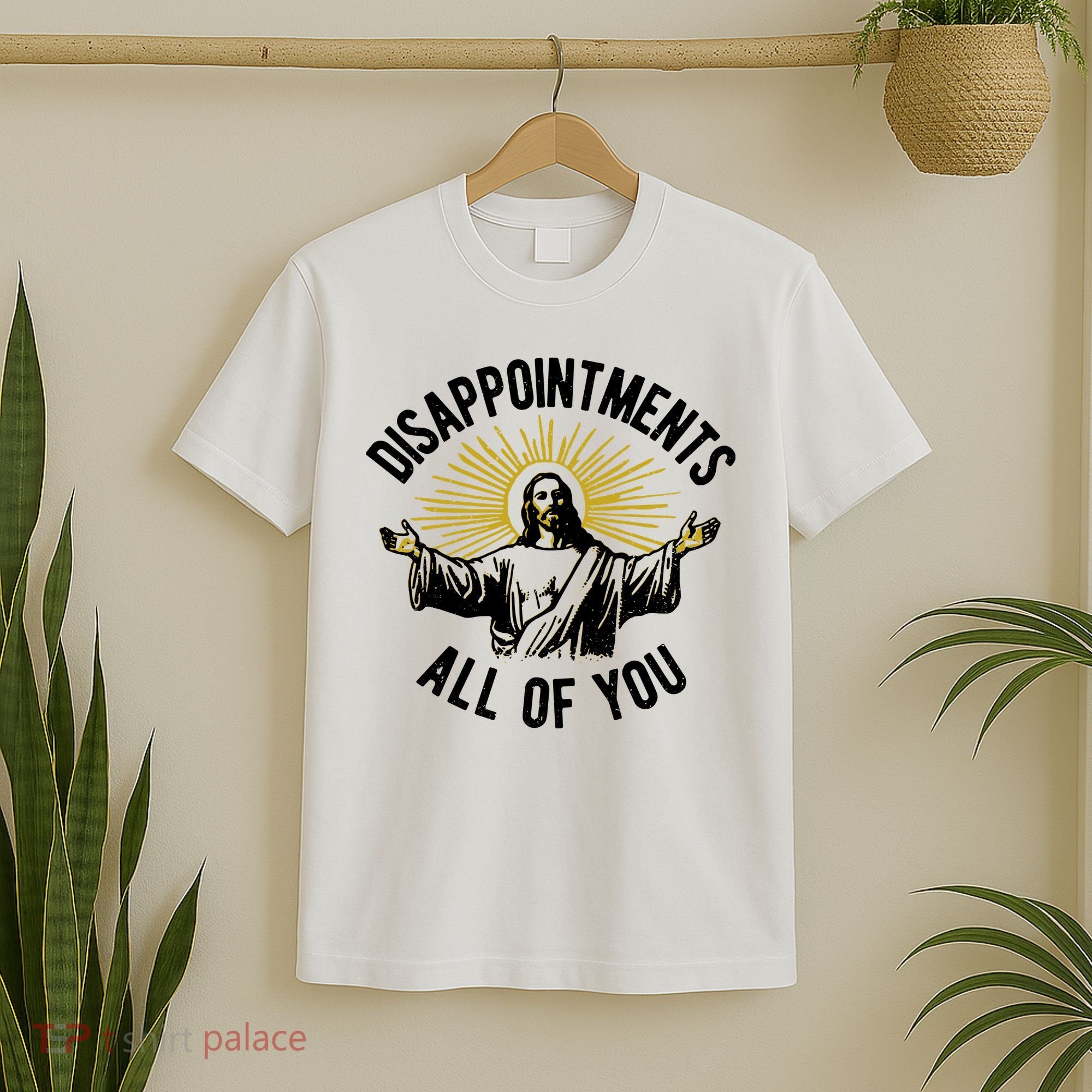 Disappointments All Of You Jesus T-Shirt