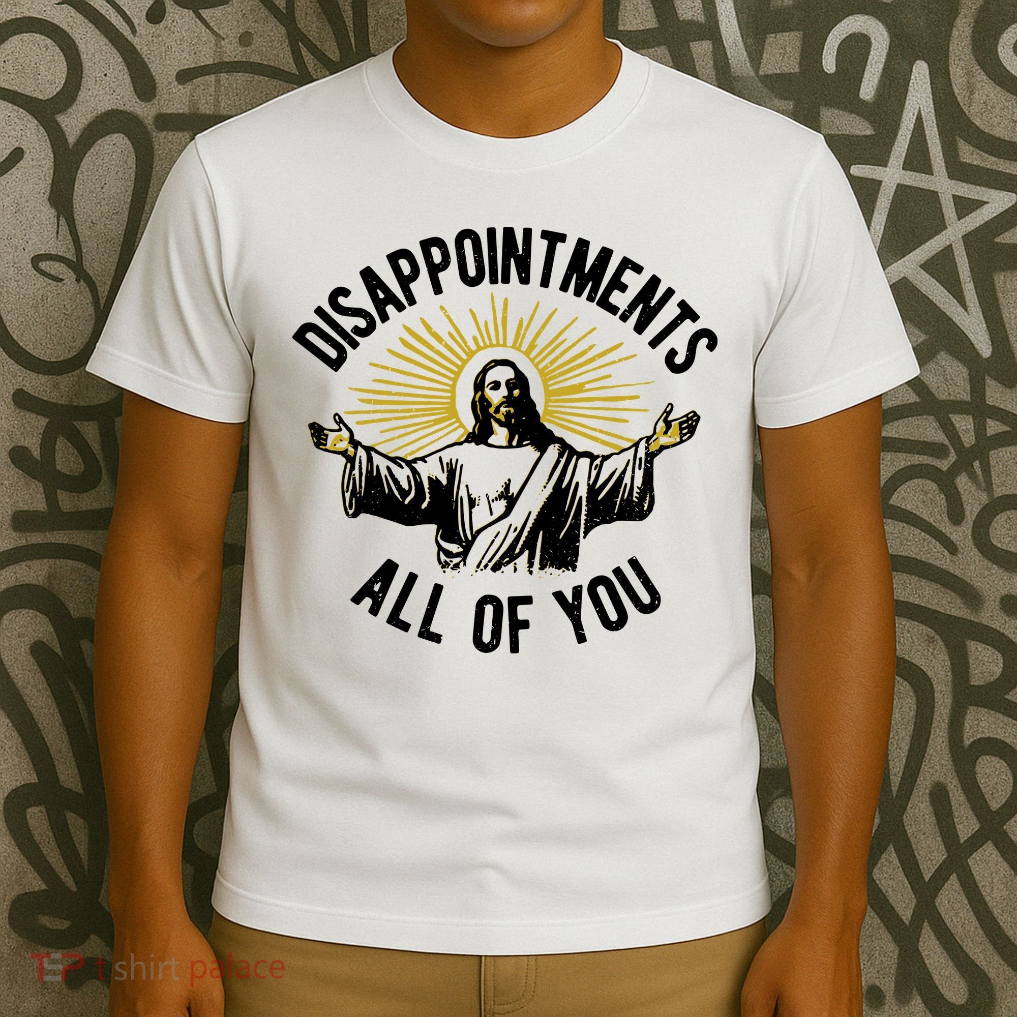 Disappointments All Of You Jesus T-Shirt