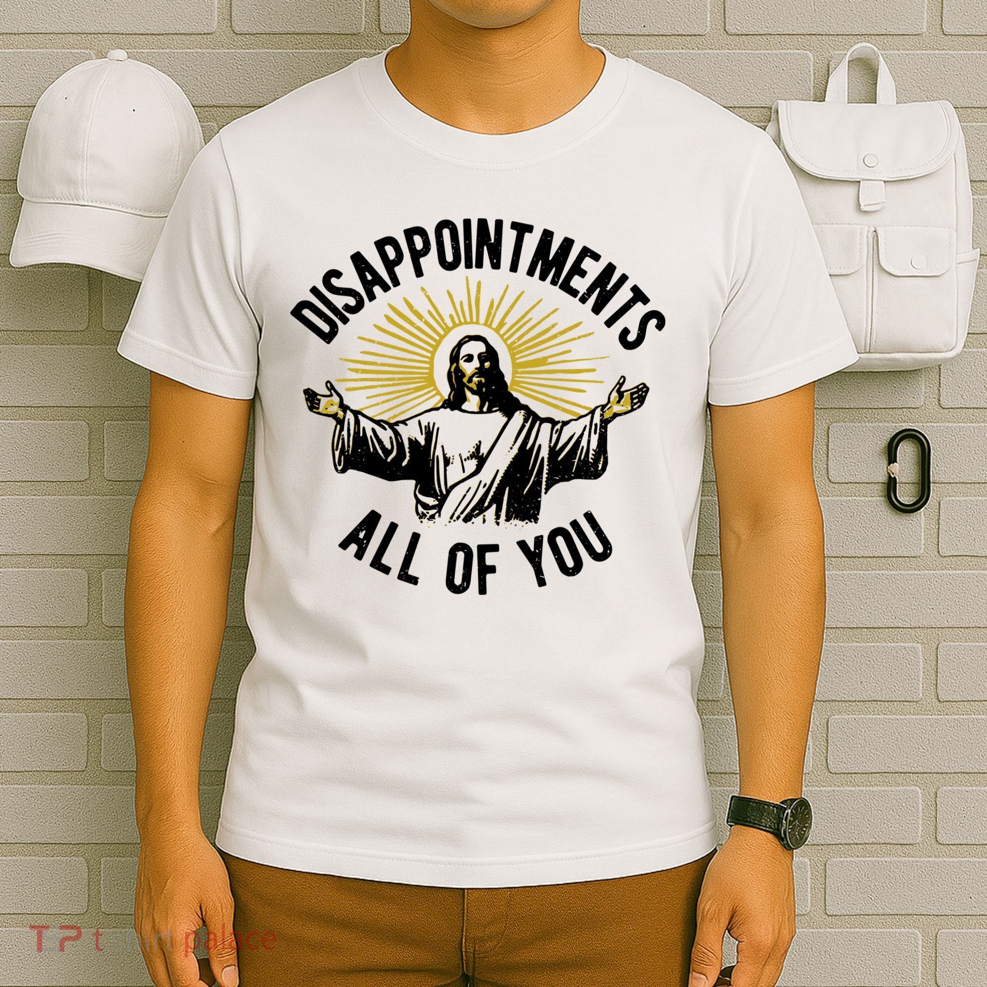 Disappointments All Of You Jesus T-Shirt