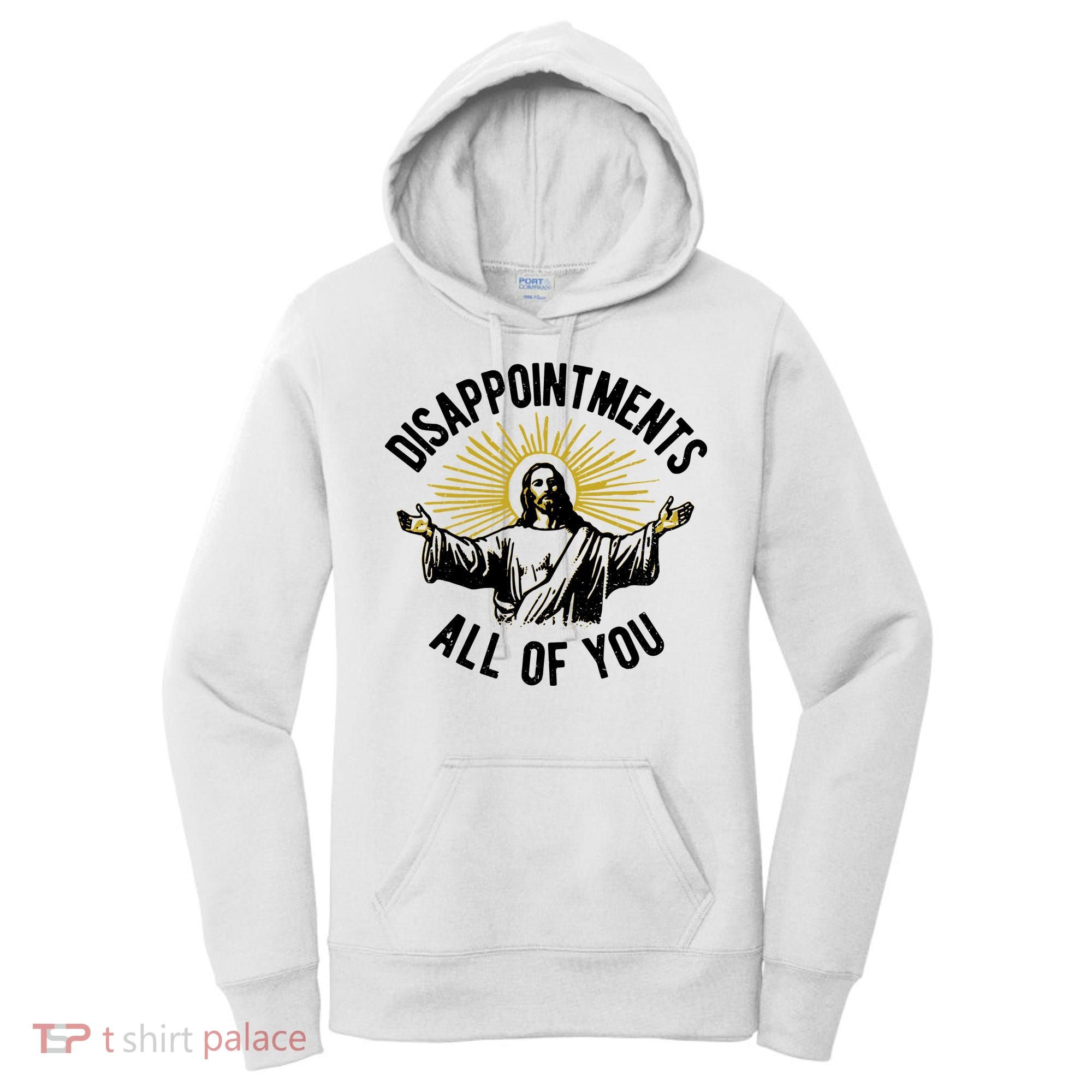 Disappointments All Of You Jesus Women's Hoodie