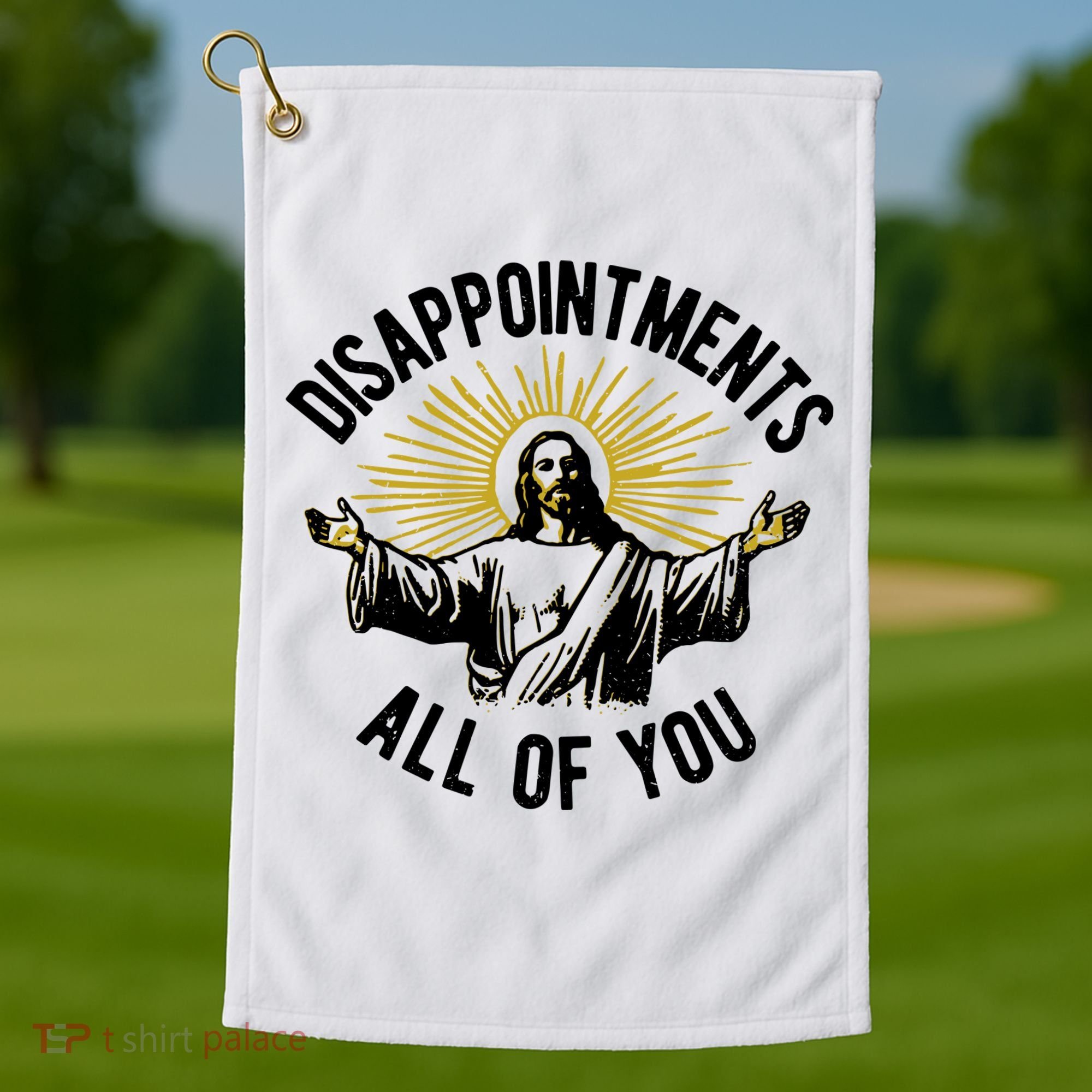 Disappointments All Of You Jesus Golf Towel