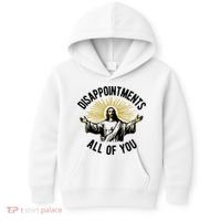 Disappointments All Of You Jesus Kids Hoodie thumb 0