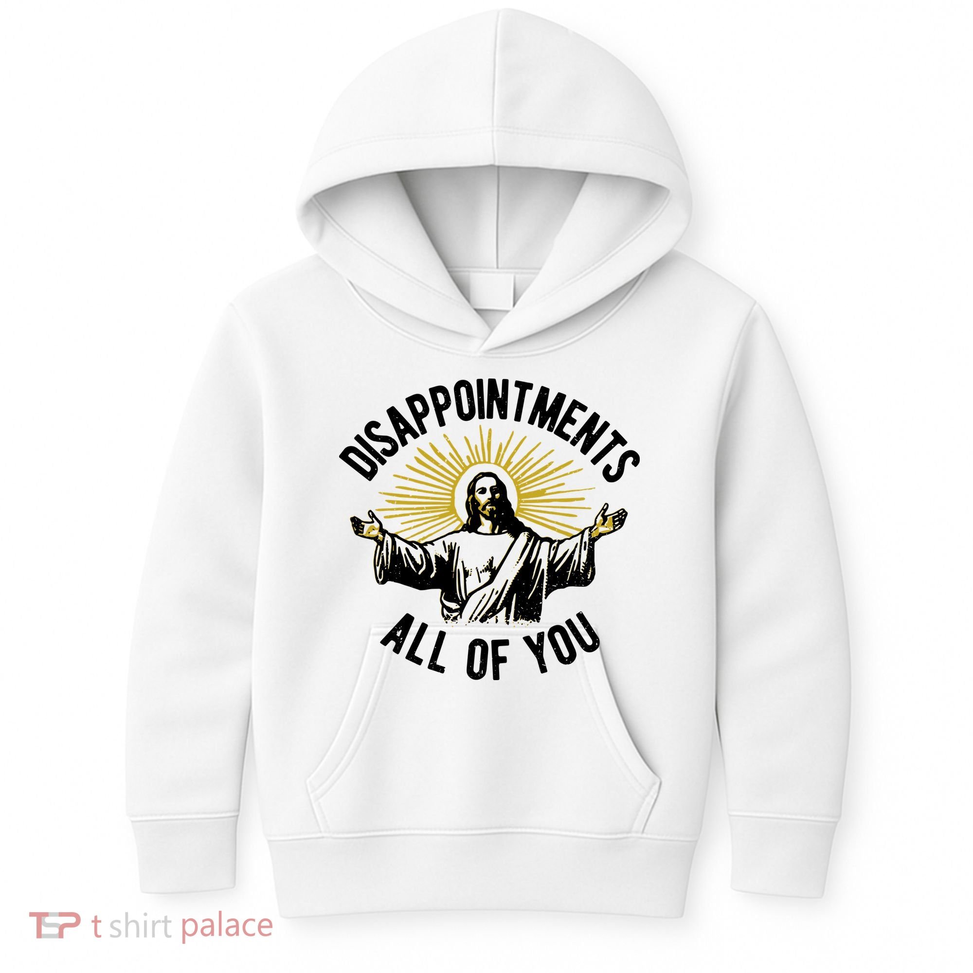Disappointments All Of You Jesus Kids Hoodie