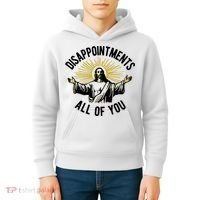 Disappointments All Of You Jesus Kids Hoodie thumb 4