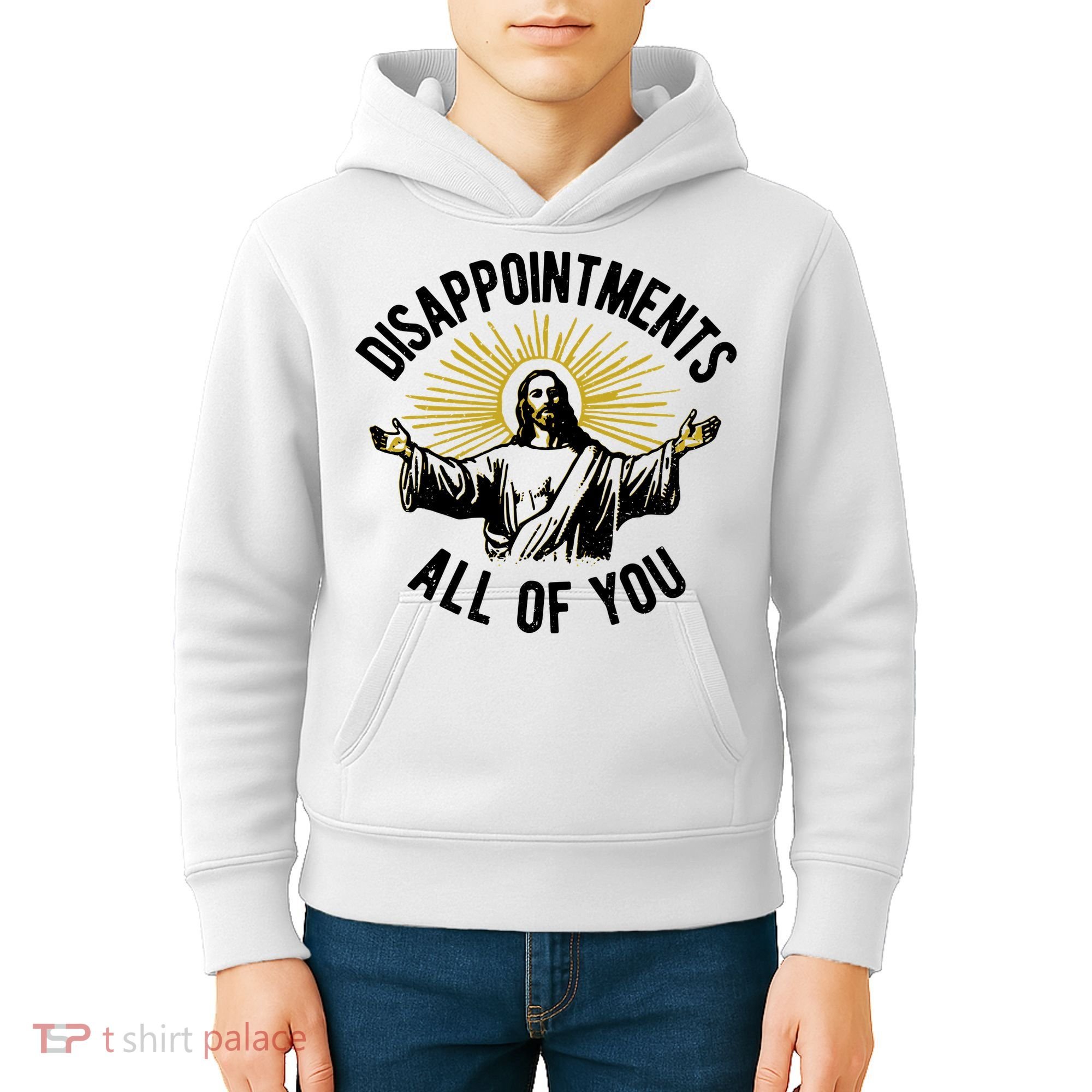 Disappointments All Of You Jesus Kids Hoodie