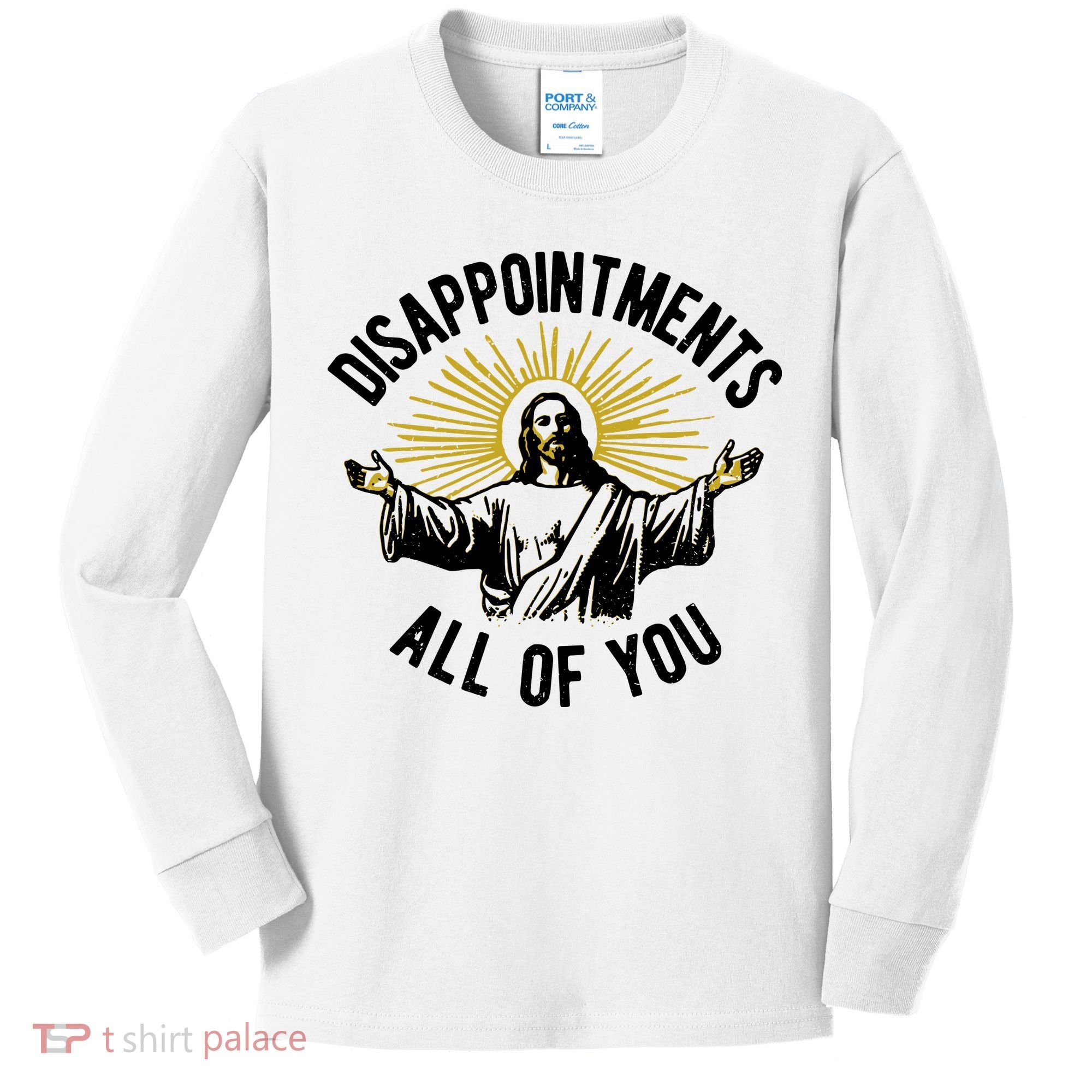 Disappointments All Of You Jesus Kids Long Sleeve Shirt