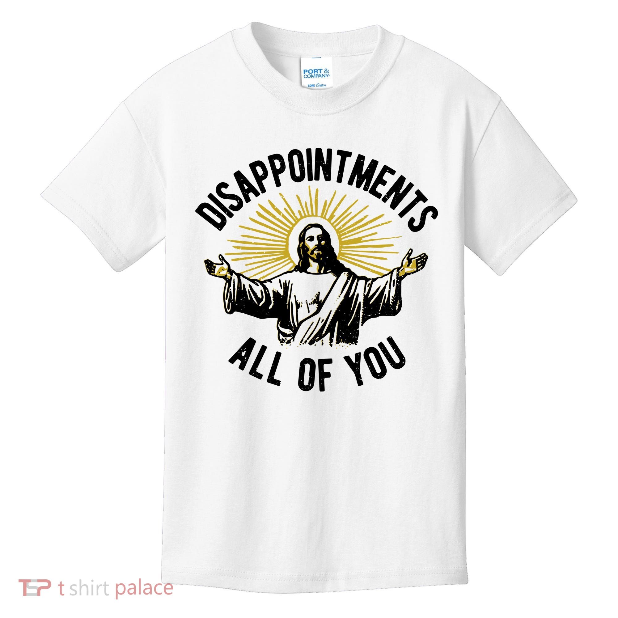 Disappointments All Of You Jesus Kids T-Shirt