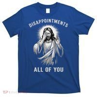 Disappointments All Of You T-Shirt thumb 0
