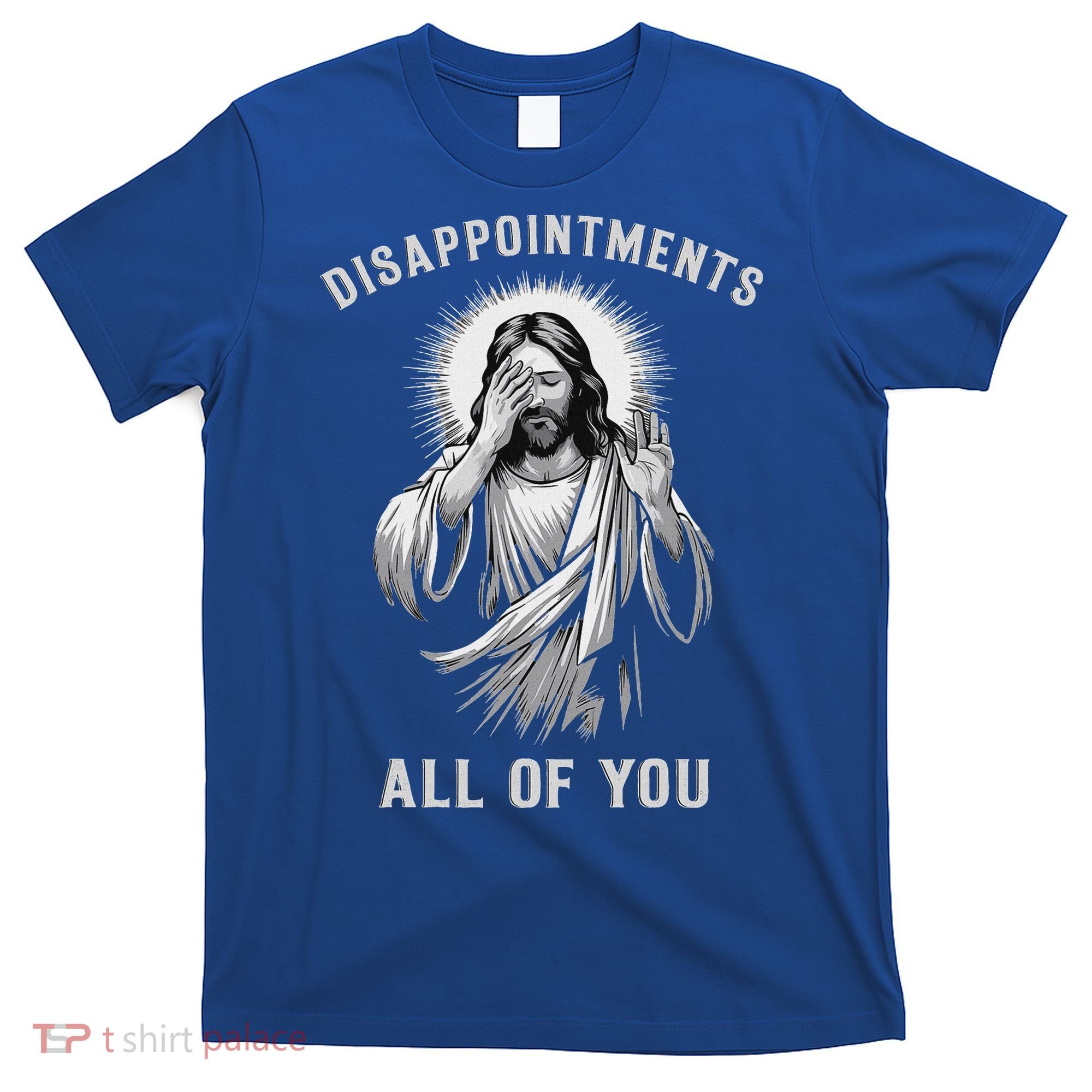Disappointments All Of You T-Shirt