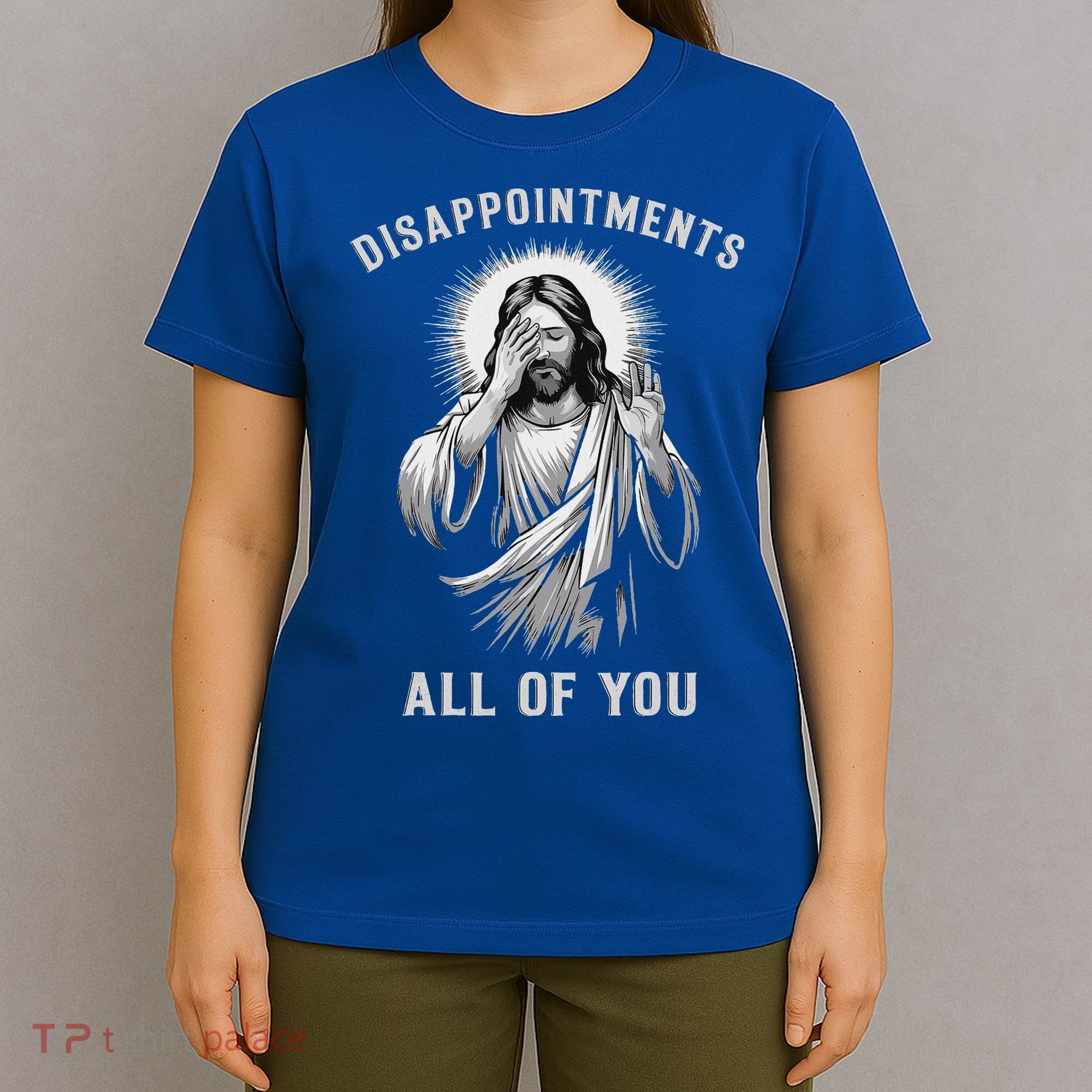 Disappointments All Of You T-Shirt