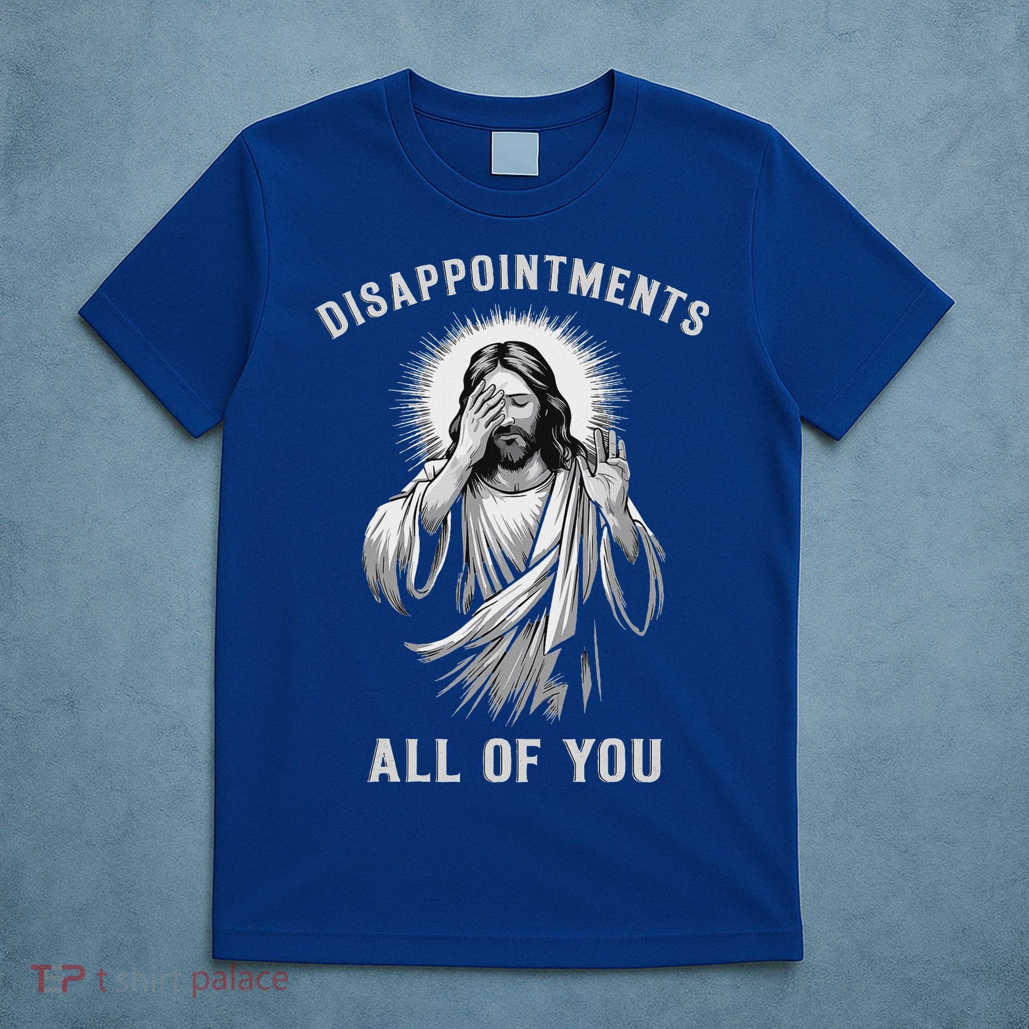 Disappointments All Of You T-Shirt