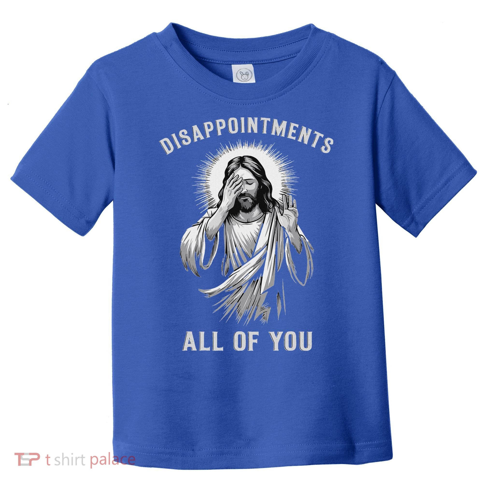 Disappointments All Of You Toddler T-Shirt