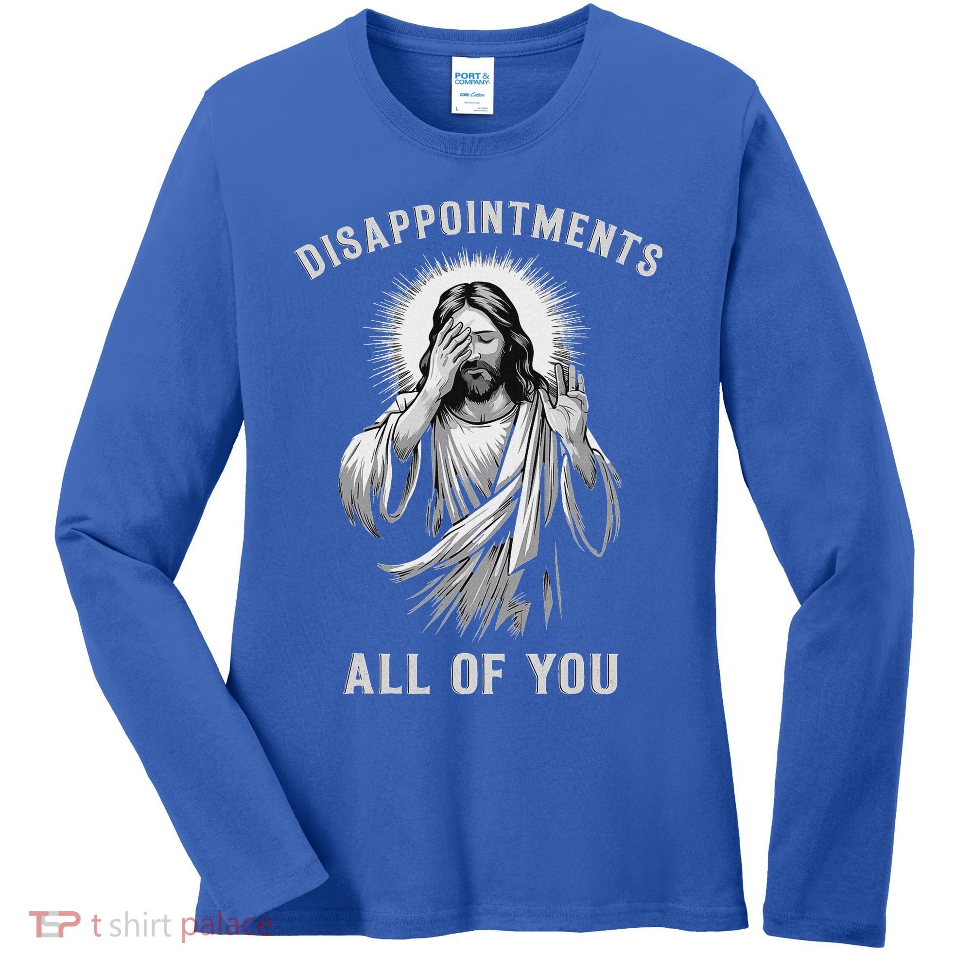 Disappointments All Of You Women's Long Sleeve Shirt