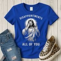 Disappointments All Of You Women's T-Shirt thumb 3