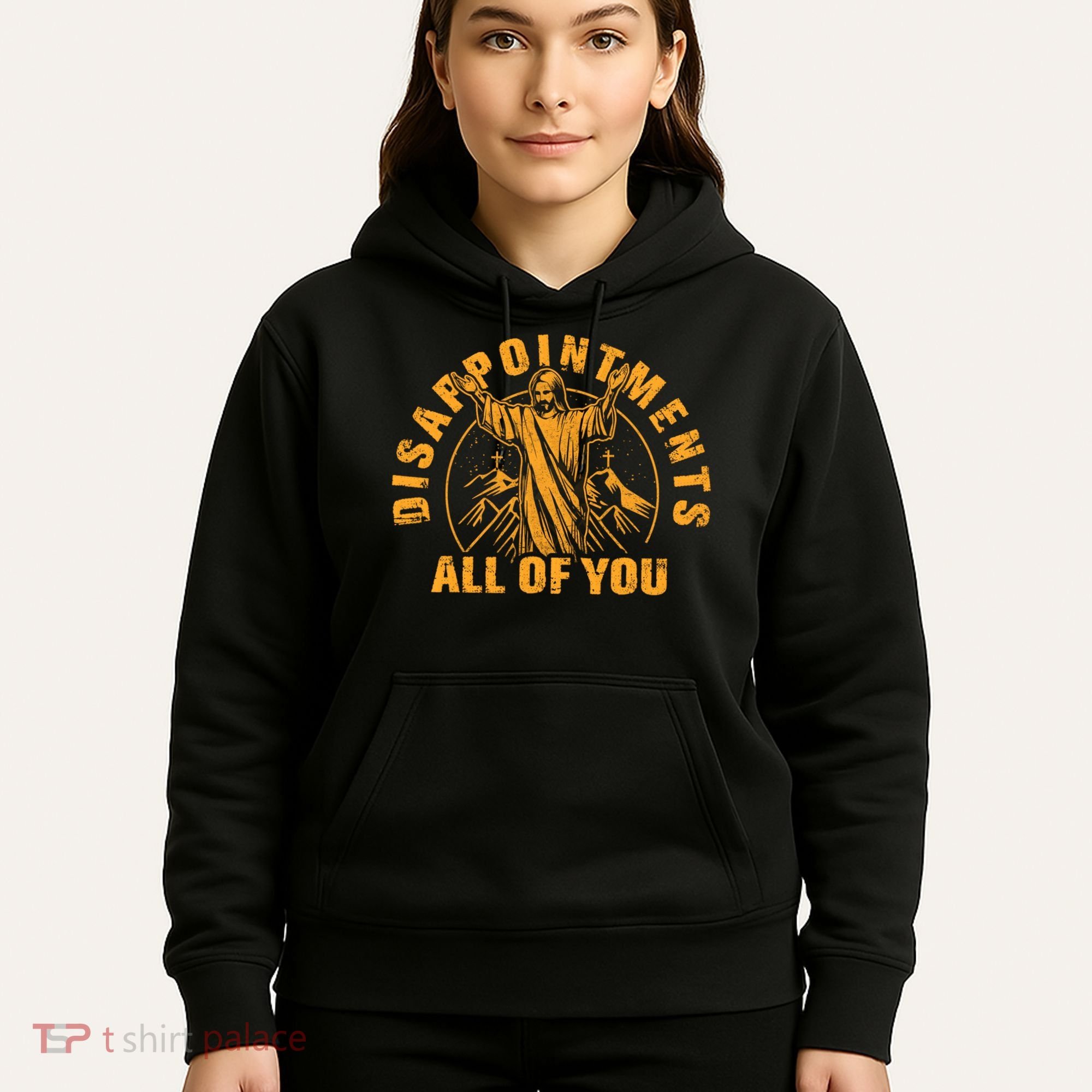 Disappointments All Of You Jesus Christ Hoodie