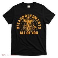 Disappointments All Of You Jesus Christ T-Shirt thumb 0